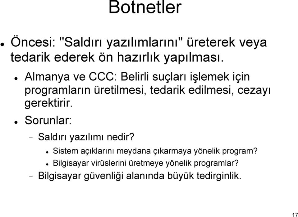 gerektirir. Sorunlar: Saldırı yazılımı nedir? Sistem açıklarını meydana çıkarmaya yönelik program?