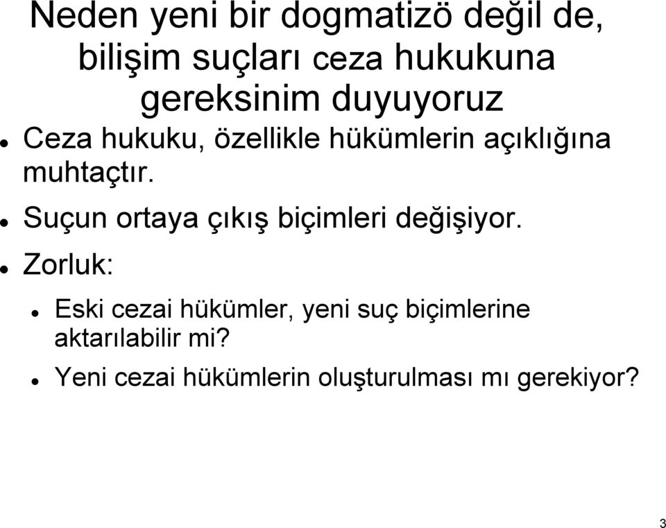 Suçun ortaya çıkış biçimleri değişiyor.