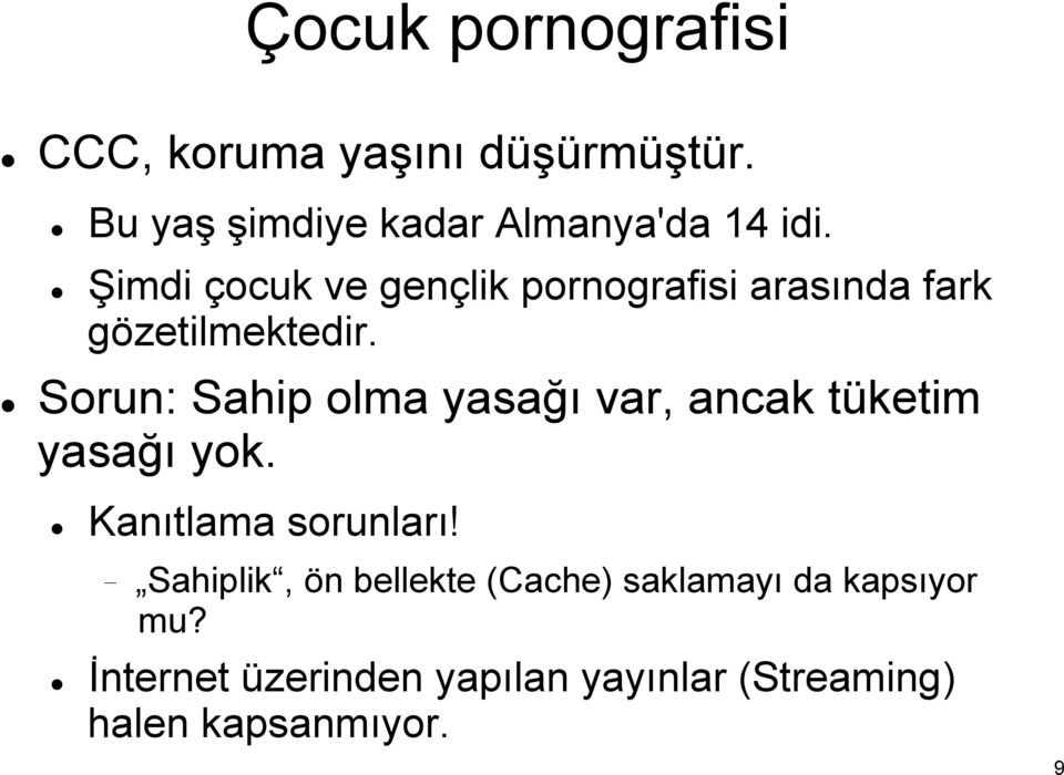 Sorun: Sahip olma yasağı var, ancak tüketim yasağı yok. Kanıtlama sorunları!