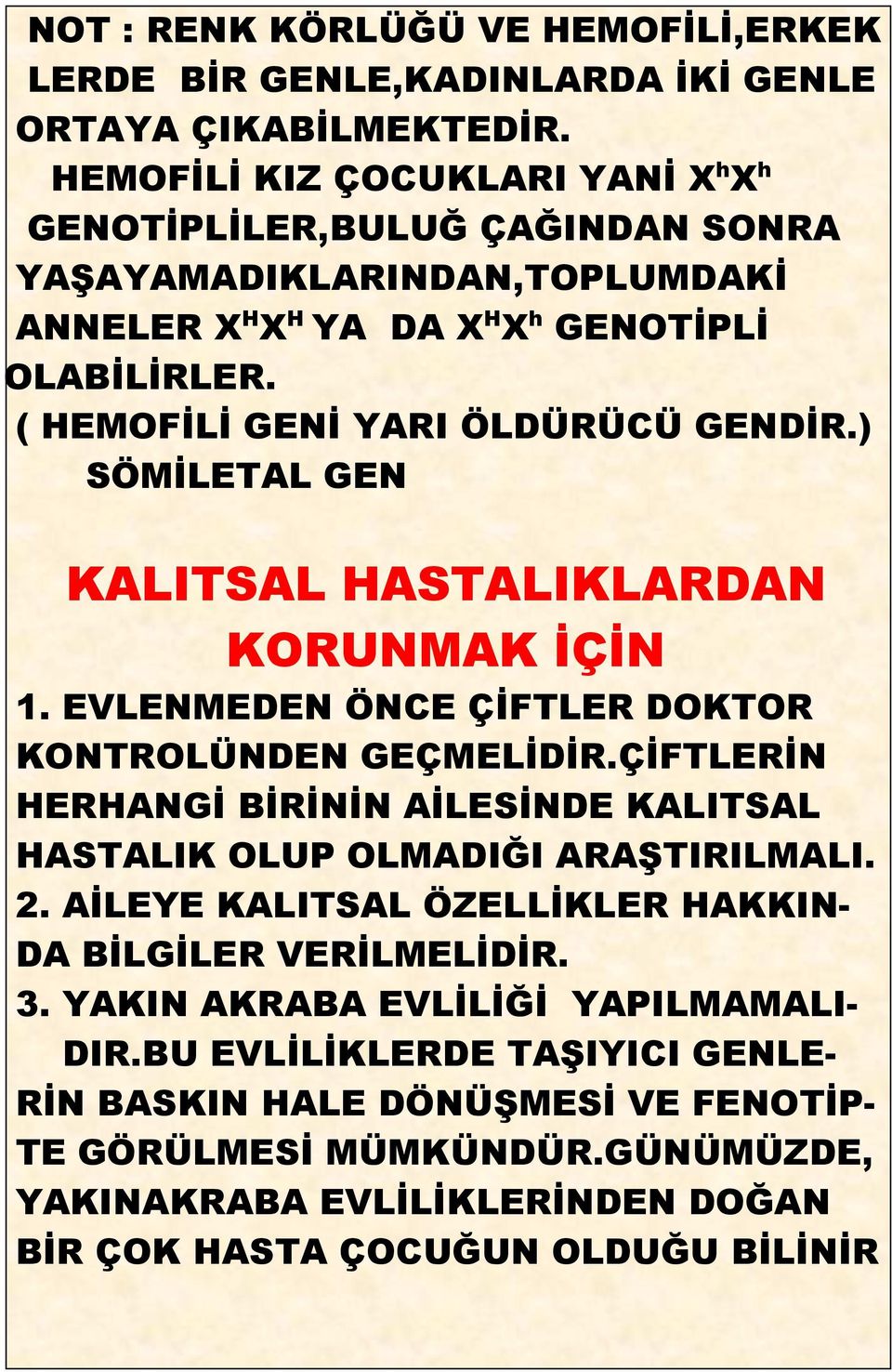 ) SÖMİLETAL GEN KALITSAL HASTALIKLARDAN KORUNMAK İÇİN 1. EVLENMEDEN ÖNCE ÇİFTLER DOKTOR KONTROLÜNDEN GEÇMELİDİR.