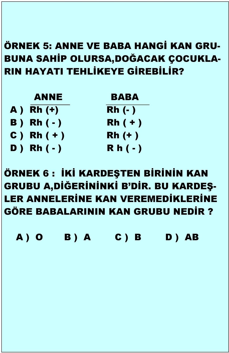 ANNE BABA A ) Rh (+) Rh (- ) B ) Rh ( - ) Rh ( + ) C ) Rh ( + ) Rh (+ ) D ) Rh ( - ) R h (