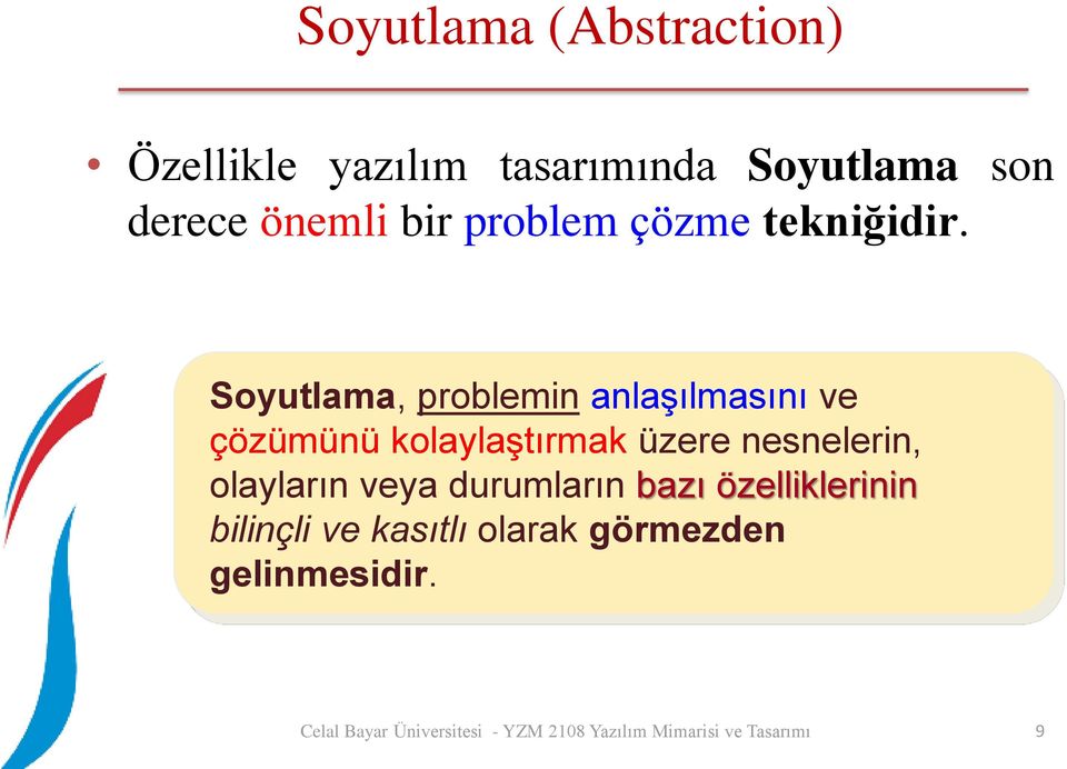 Soyutlama, problemin anlaşılmasını ve çözümünü kolaylaştırmak üzere