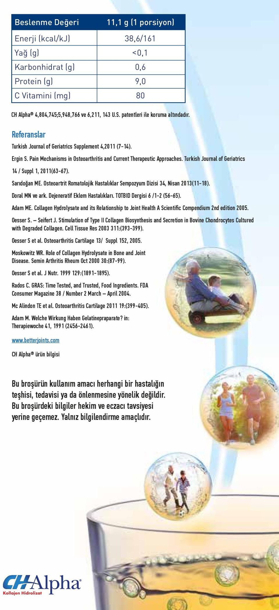 Turkish Journal of Geriatrics 14 / Suppl 1, 2011(63-67). Sarıdoğan ME. Osteoartrit Romatolojik Hastalıklar Sempozyum Dizisi 34, Nisan 2013(11-18). Doral MN ve ark. Dejeneratif Eklem Hastalıkları.