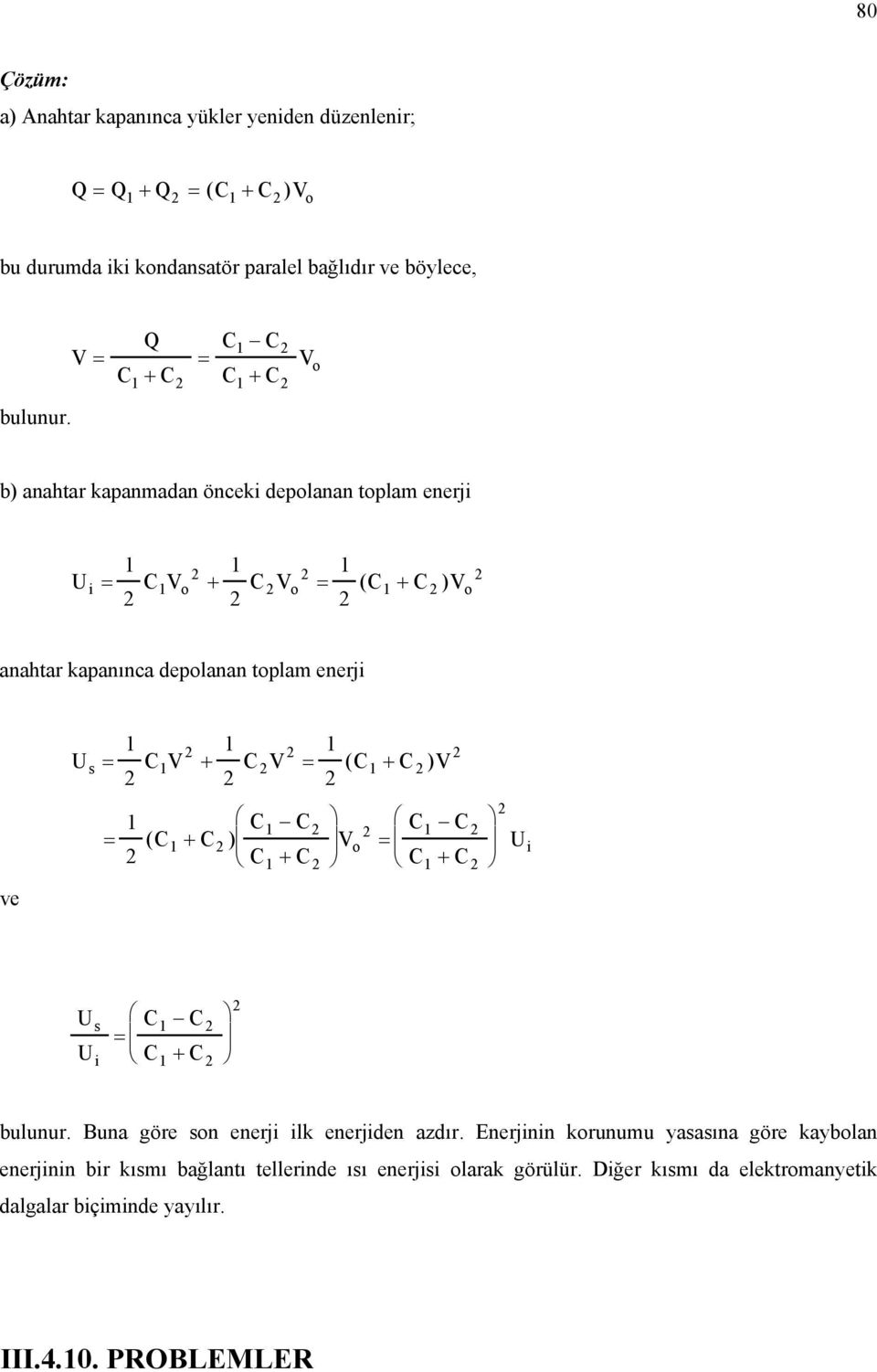 b) nhtr kpnmdn önceki deplnn tplm enerji Ui = CV + CV = ( C + C) V nhtr kpnınc deplnn tplm enerji ve Us = C V + C V = ( C + C)V C C = ( C +