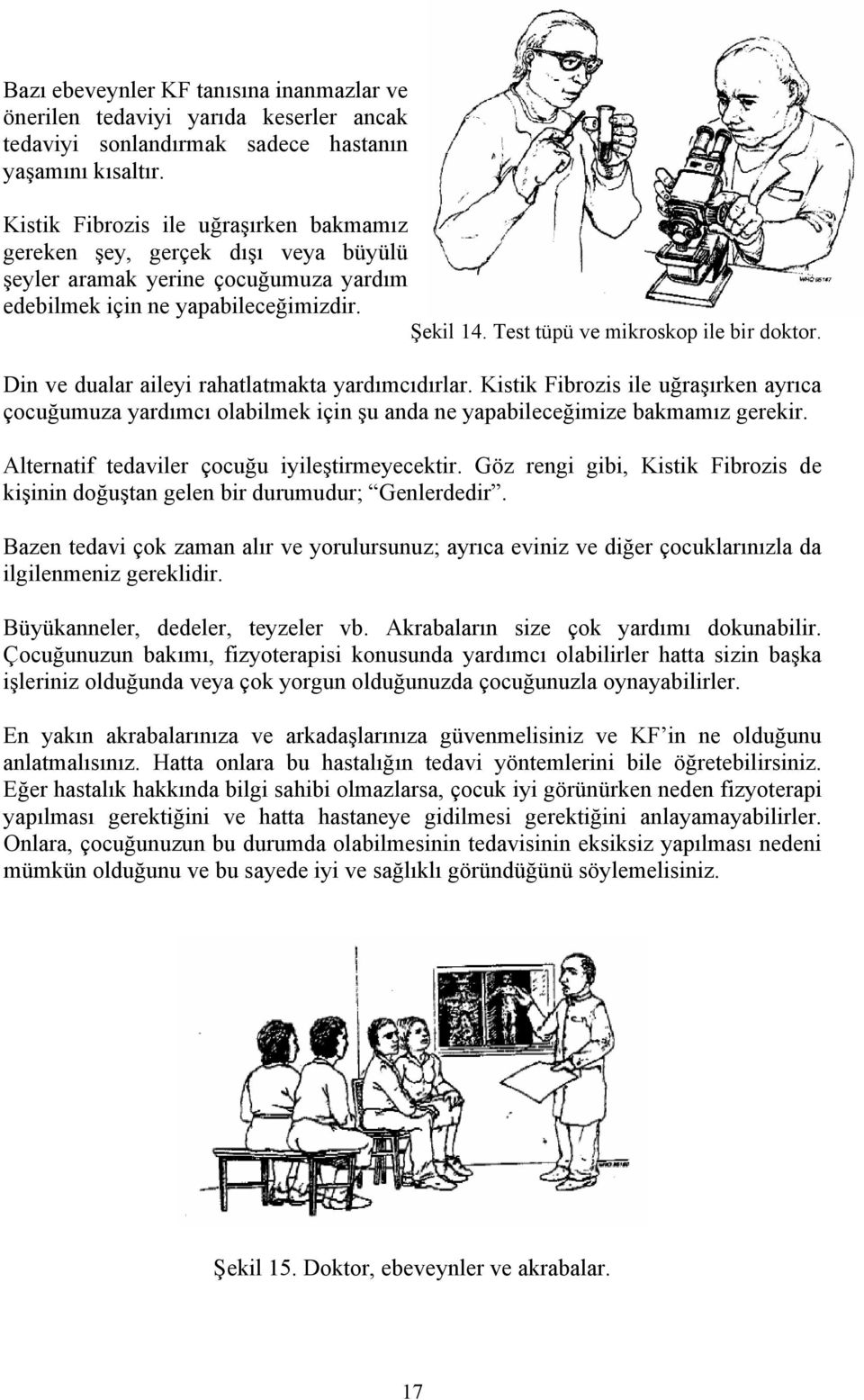 Test tüpü ve mikroskop ile bir doktor. Din ve dualar aileyi rahatlatmakta yardımcıdırlar.