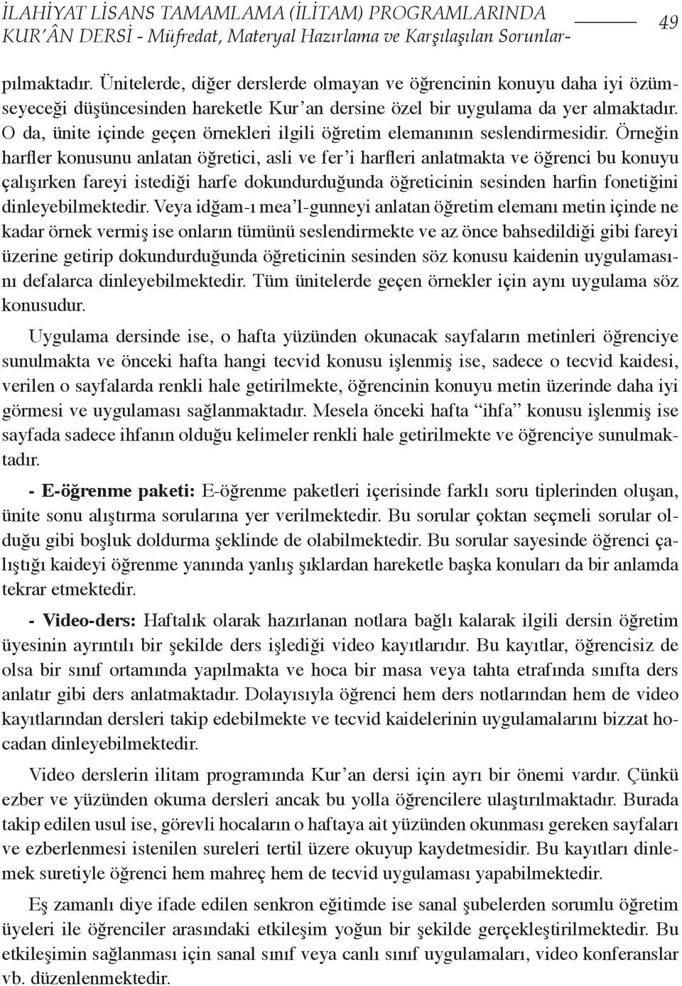 O da, ünite içinde geçen örnekleri ilgili öğretim elemanının seslendirmesidir.