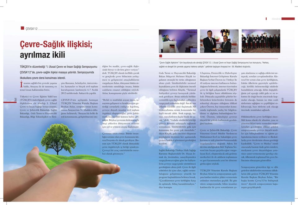 Tüketici ve Çevre Eğitim Vakfı nın şim Kurumu, belediyeler, üniversiteler, hastaneler ve birçok sivil toplum kuruluşunun katılımıyla 6-7 Aralık 2012 tarihlerinde Ankara da yapıldı.