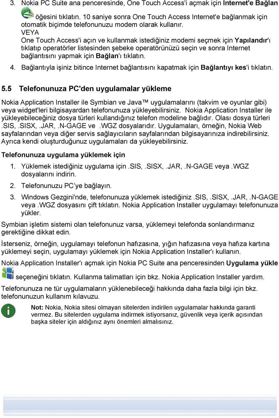 VEYA One Touch Access'i açın ve kullanmak istediğiniz modemi seçmek için Yapılandır'ı tıklatıp operatörler listesinden şebeke operatörünüzü seçin ve sonra Internet bağlantısını yapmak için Bağlan'ı