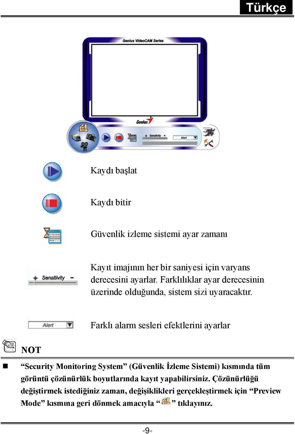 Farklı alarm sesleri efektlerini ayarlar NOT Security Monitoring System (Güvenlik İzleme Sistemi) kısmında tüm görüntü