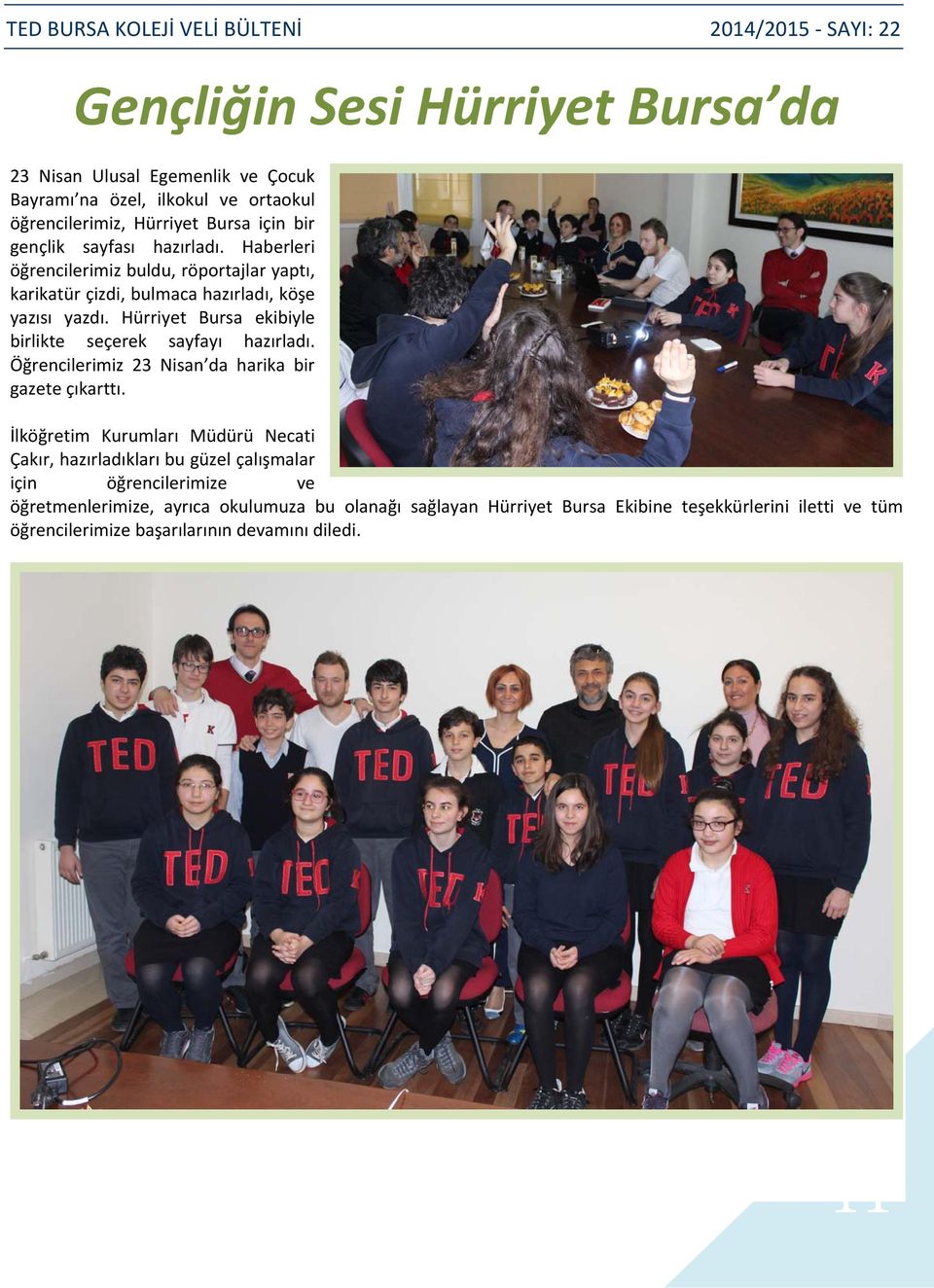 Hürriyet Bursa ekibiyle birlikte seçerek sayfayı hazırladı. Öğrencilerimiz 23 Nisan da harika bir gazete çıkarttı.