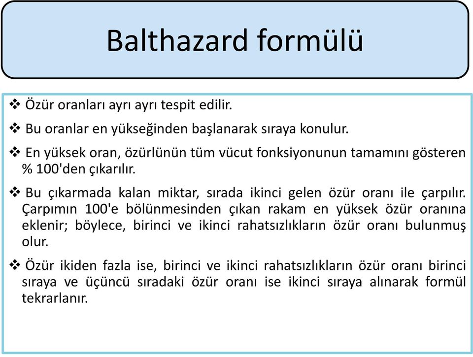 Bu çıkarmada kalan miktar, sırada ikinci gelen özür oranı ile çarpılır.