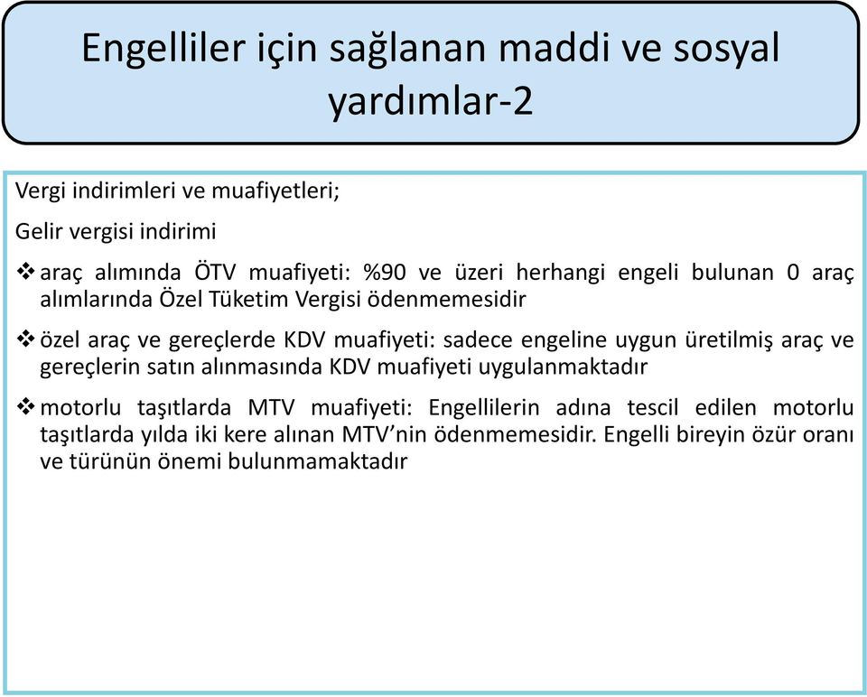 engeline uygun üretilmiş araç ve gereçlerin satın alınmasında KDV muafiyeti uygulanmaktadır motorlu taşıtlarda MTV muafiyeti: Engellilerin