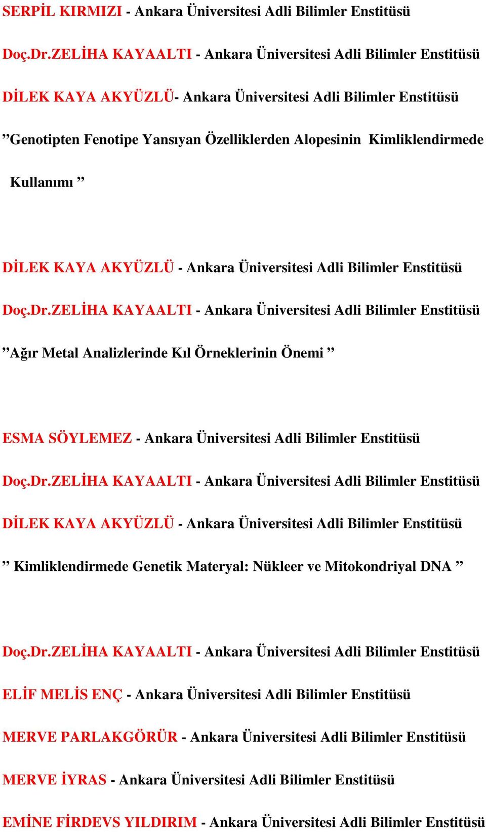 Kullanımı DİLEK KAYA AKYÜZLÜ - Ankara Üniversitesi Adli Bilimler Enstitüsü Doç.Dr.