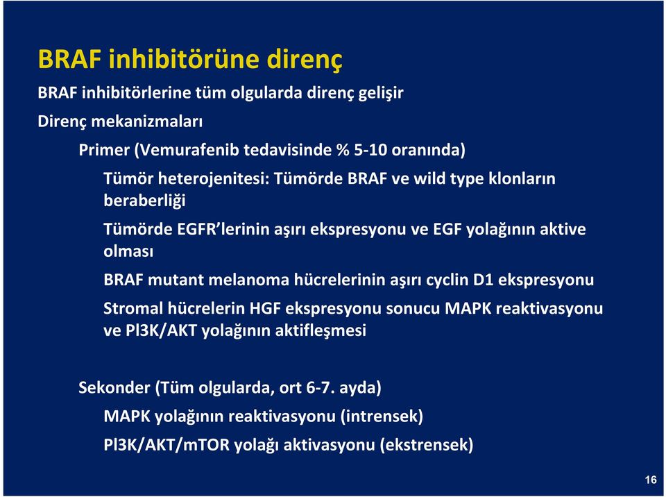 olması BRAF mutant melanoma hücrelerinin aşırı cyclin D1 ekspresyonu Stromal hücrelerin HGF ekspresyonu sonucu MAPK reaktivasyonu ve Pl3K/AKT