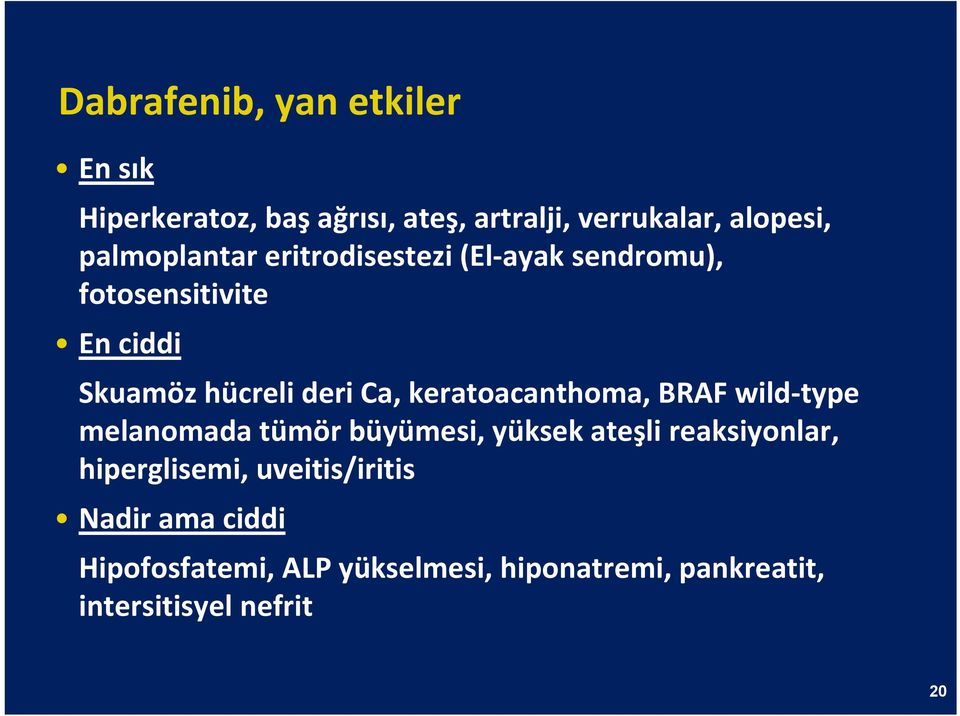 keratoacanthoma, BRAF wild type melanomada tümör büyümesi, yüksek ateşli reaksiyonlar, hiperglisemi,