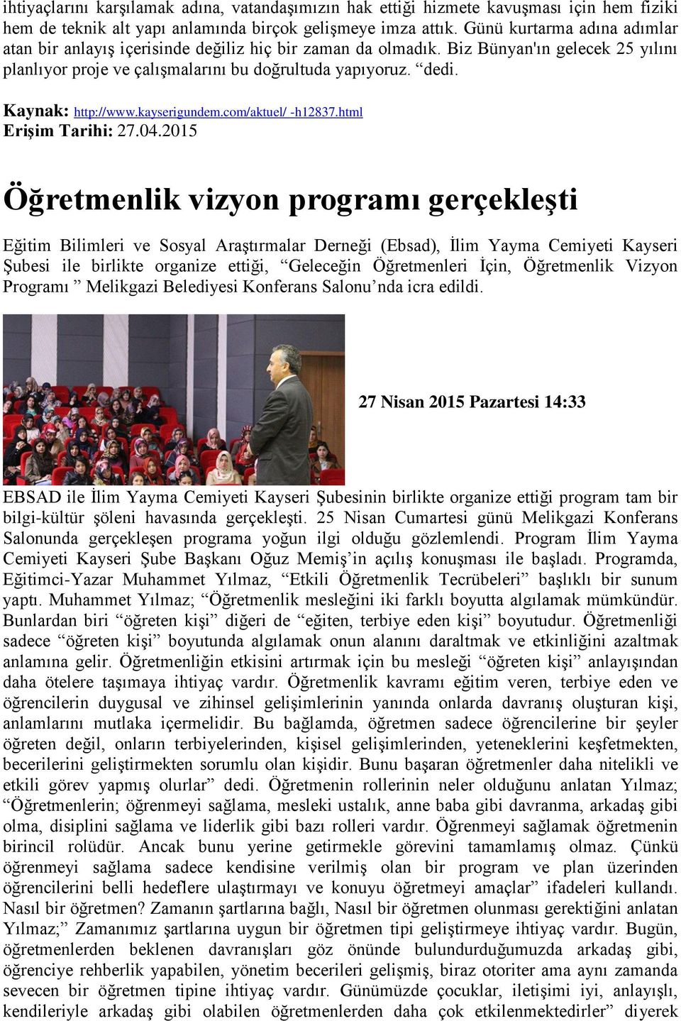 Kaynak: http://www.kayserigundem.com/aktuel/ -h12837.html Erişim Tarihi: 27.04.