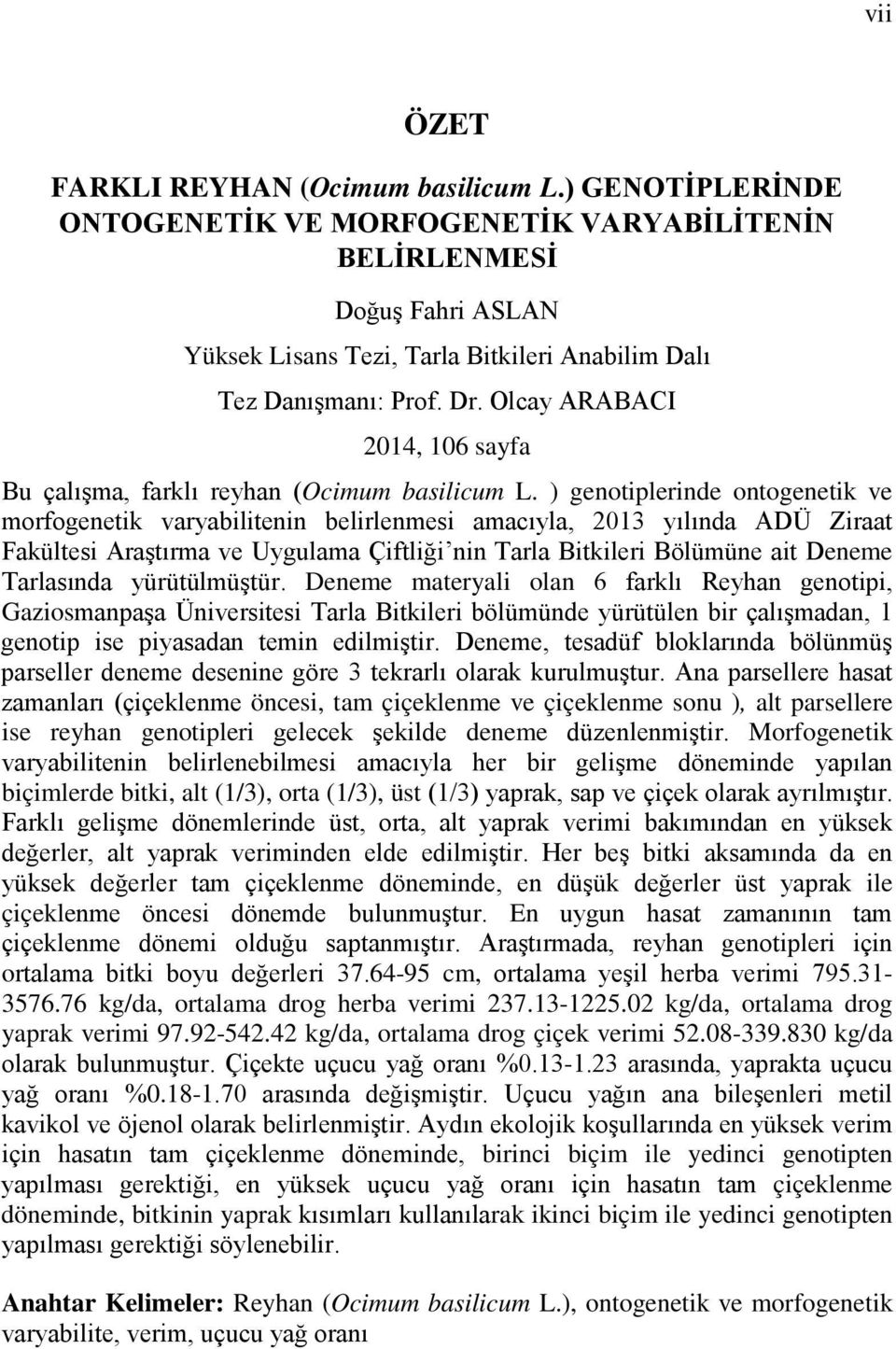 Olcay ARABACI 2014, 106 sayfa Bu çalışma, farklı reyhan (Ocimum basilicum L.