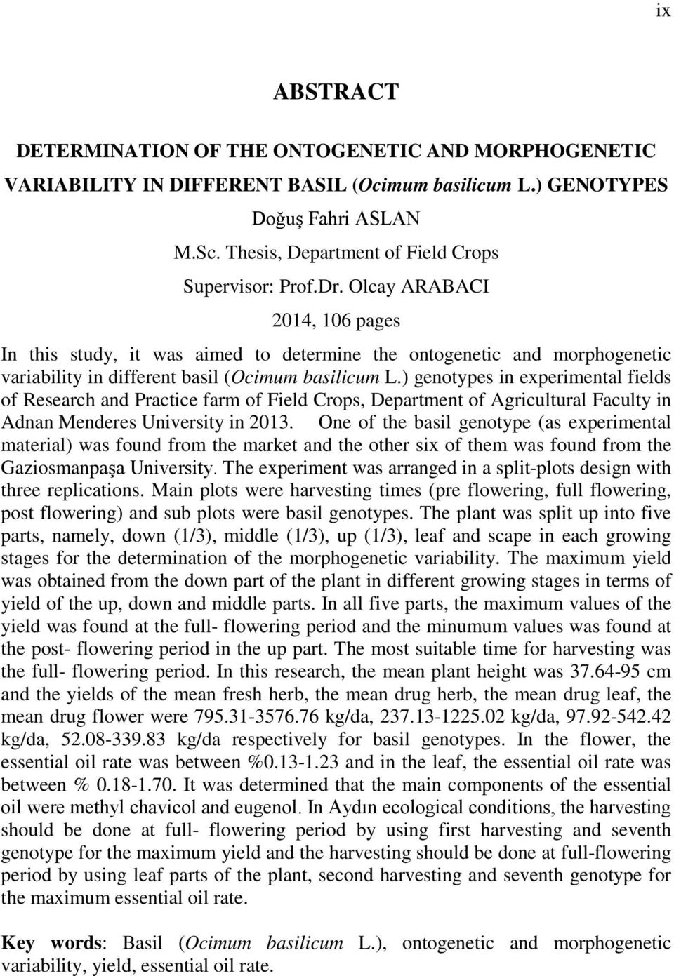 Olcay ARABACI 2014, 106 pages In this study, it was aimed to determine the ontogenetic and morphogenetic variability in different basil (Ocimum basilicum L.