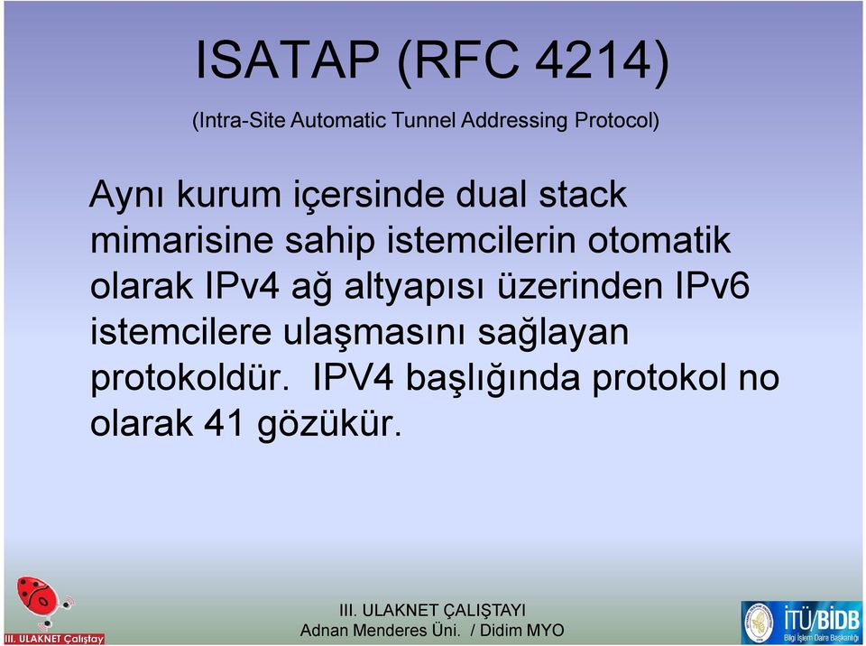 otomatik olarak IPv4 ağ altyapısı üzerinden IPv6 istemcilere