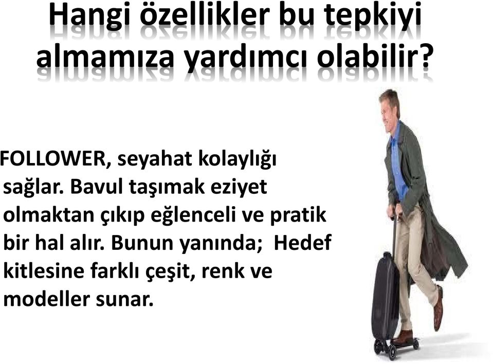 Bavul taşımak eziyet olmaktan çıkıp eğlenceli ve pratik