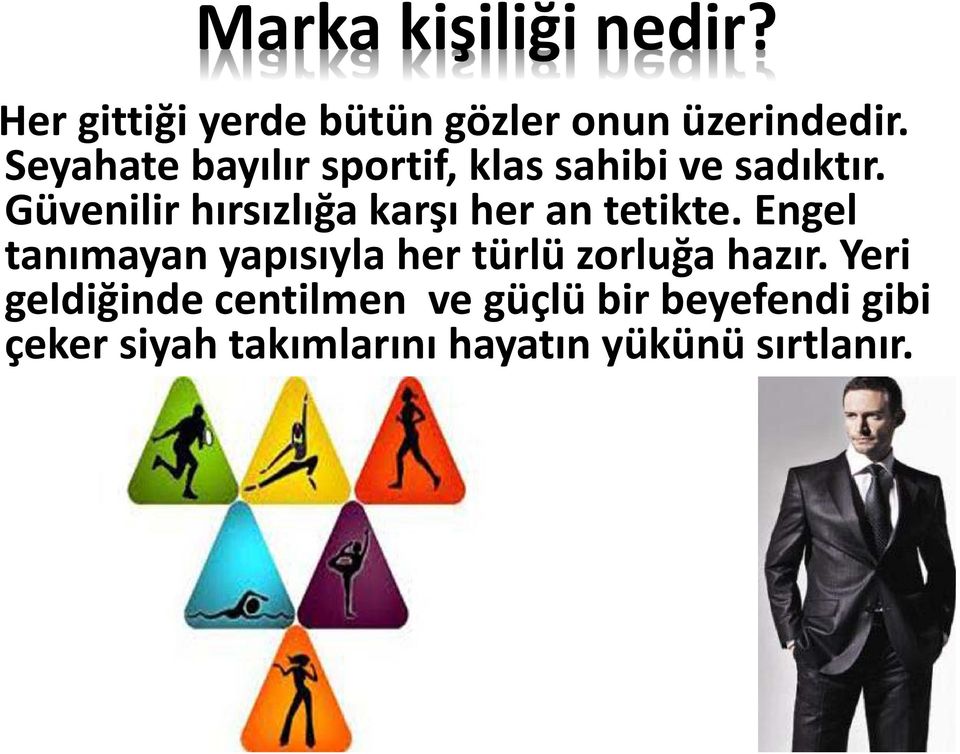 Güvenilir hırsızlığa karşı her an tetikte.