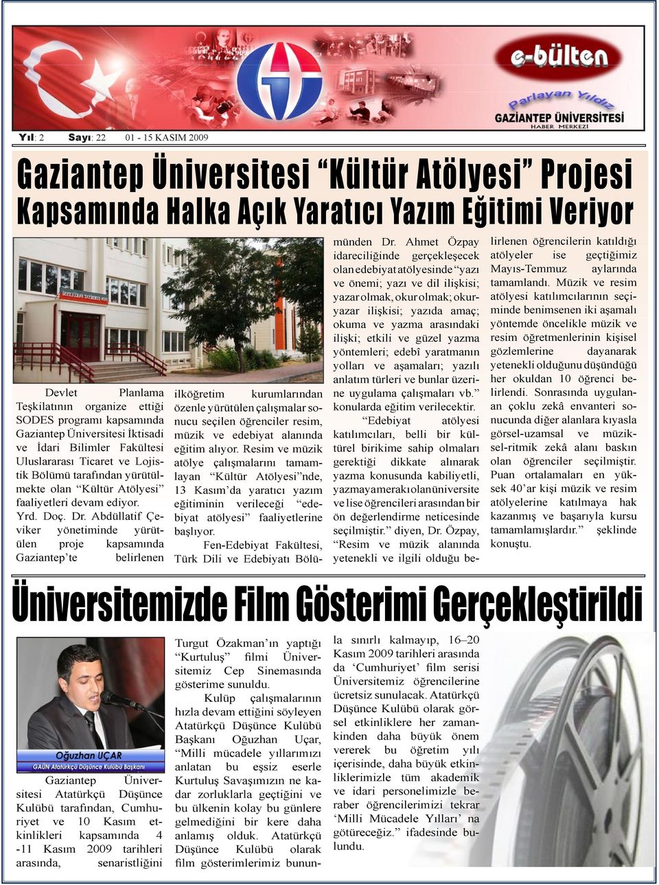 Abdüllatif Çeviker yönetiminde yürütülen proje kapsamında Gaziantep te belirlenen münden Dr.