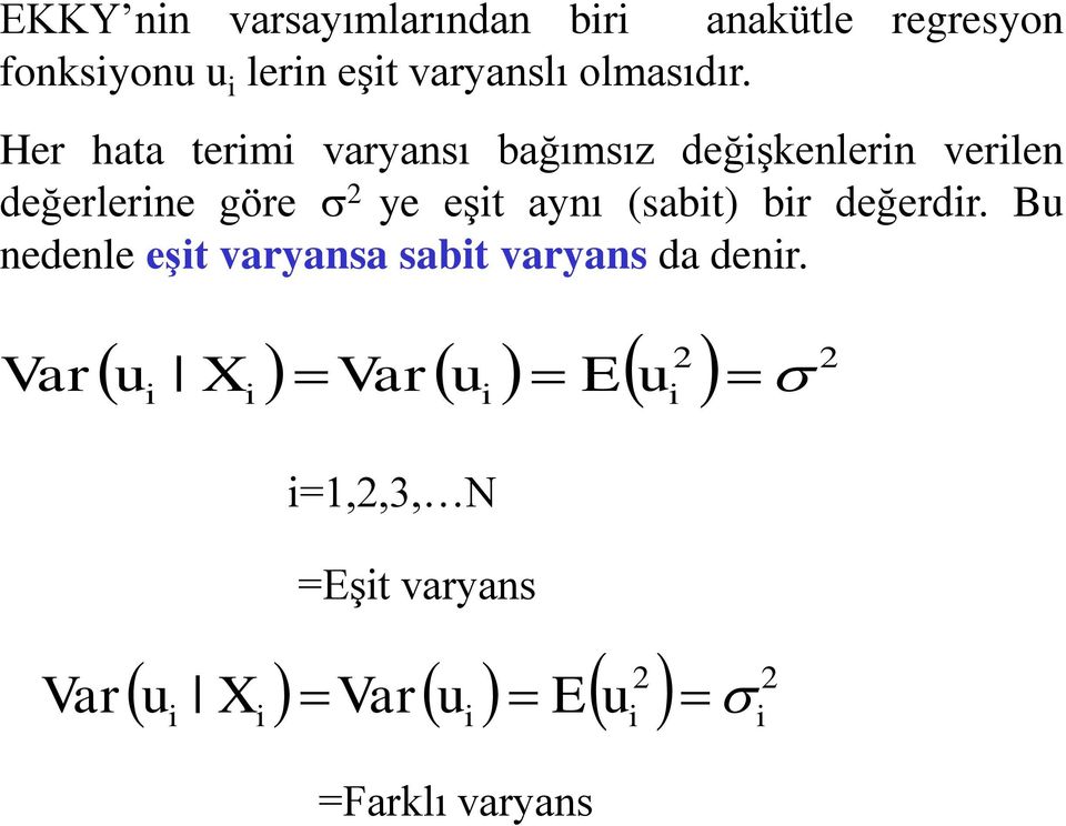 Her hata term varyansı bağımsız değşkenlern verlen değerlerne göre s ye eşt