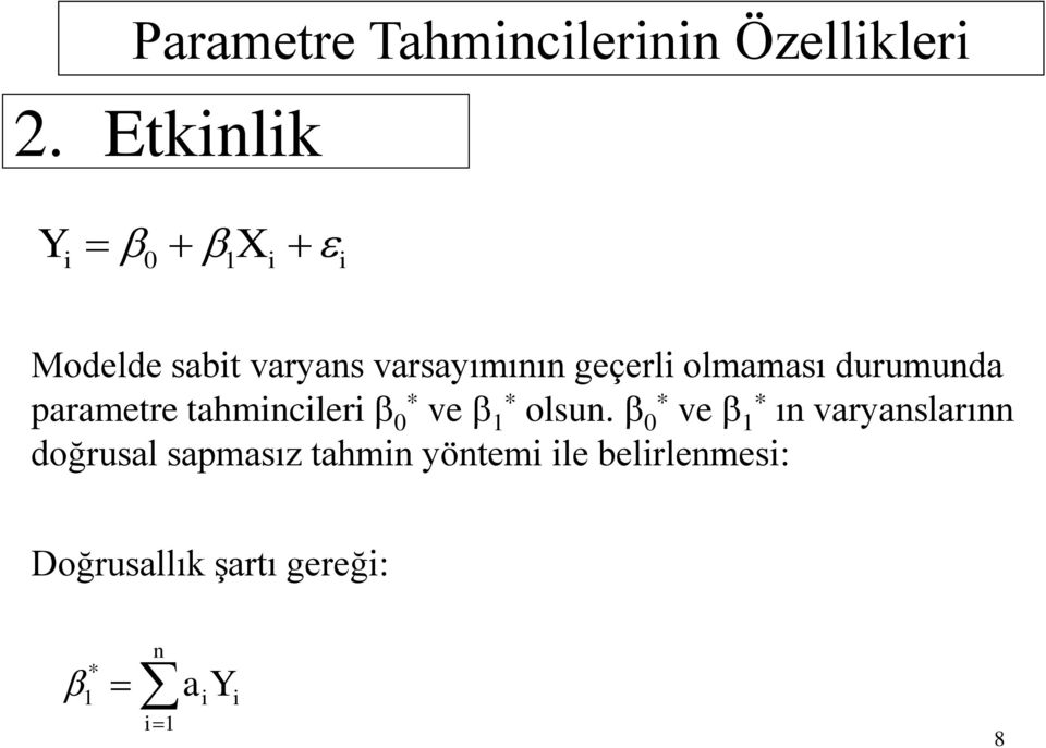 durumunda parametre tahmncler 0 * ve 1 * olsun.