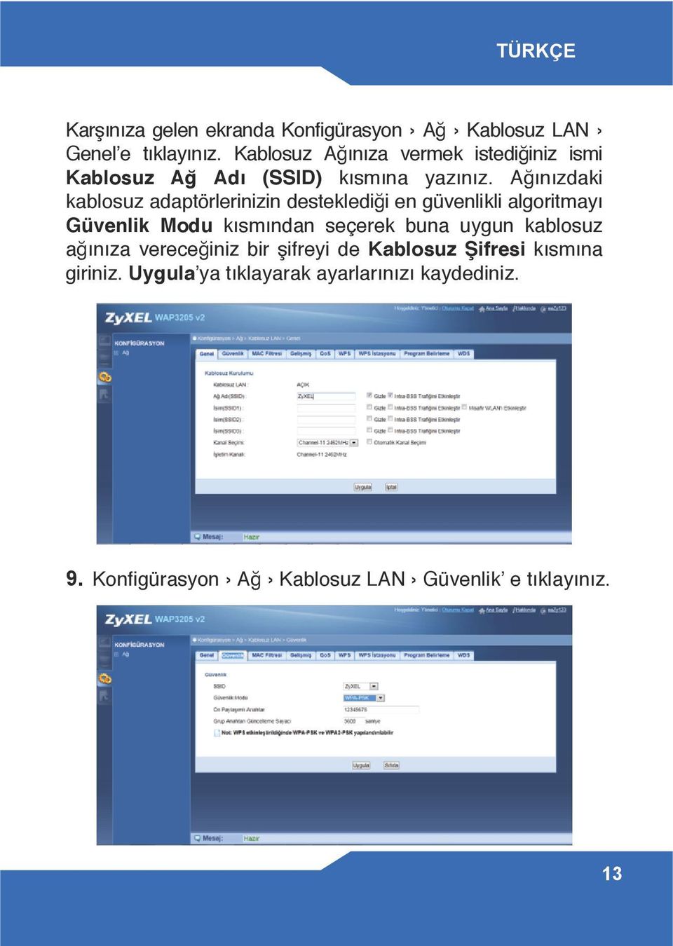 Ağınızdaki kablosuz adaptörlerinizin desteklediği en güvenlikli algoritmayı Güvenlik Modu kısmından seçerek buna