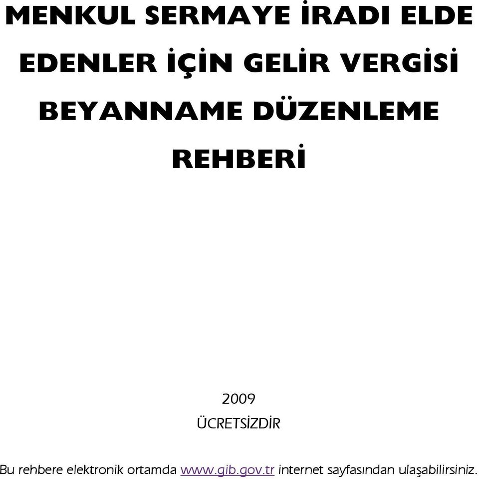 VERGİSİ BEYANNAME DÜZENLEME REHBERİ 2009 ÜCRETSİZDİR Bu rehbere