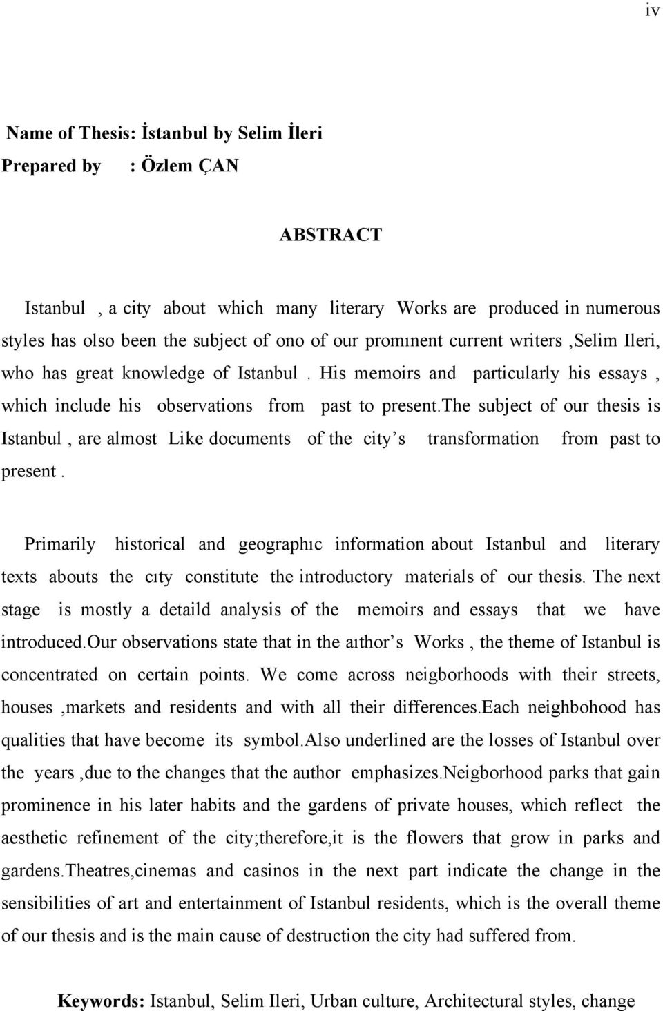 the subject of our thesis is Istanbul, are almost Like documents of the city s transformation from past to present.