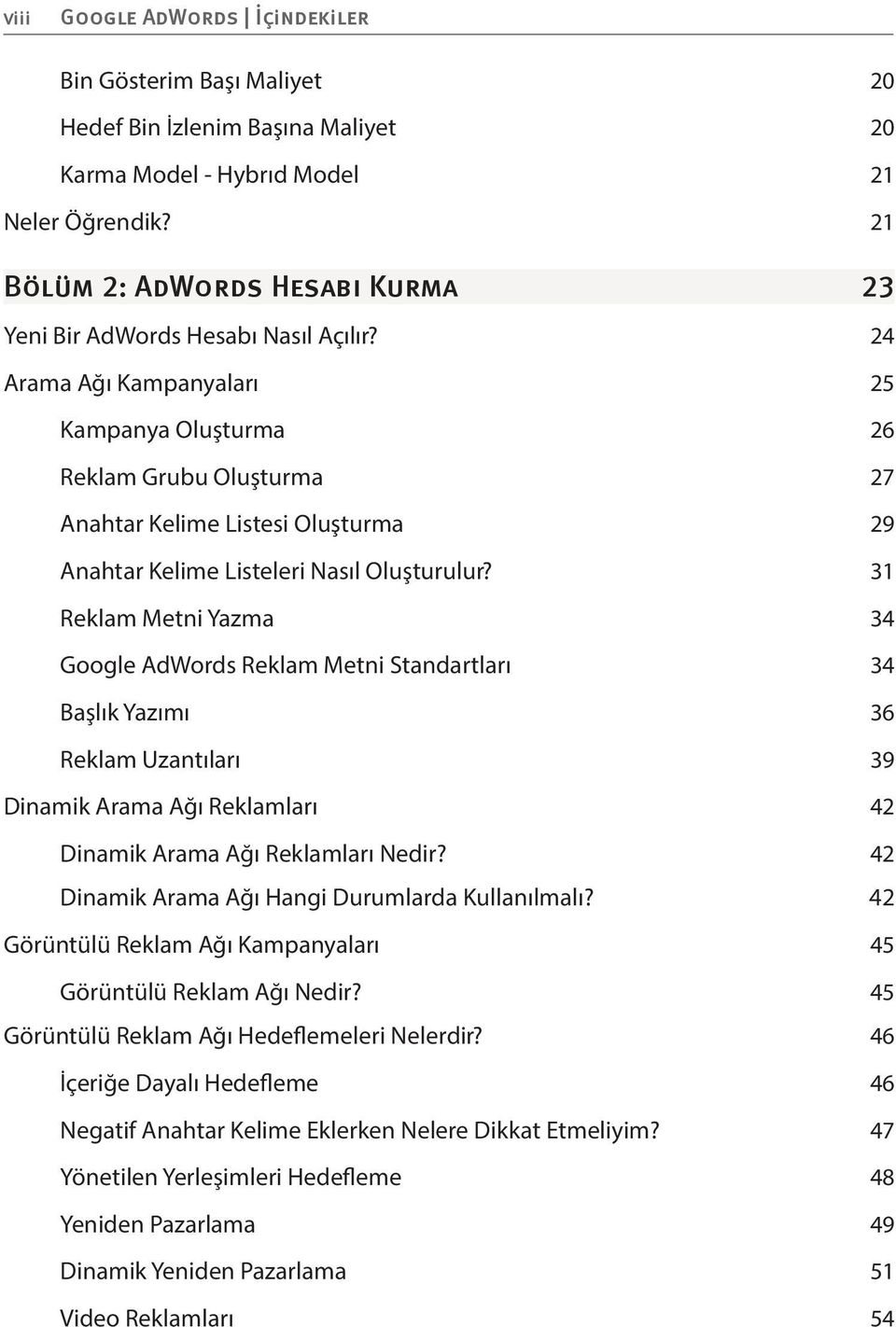 24 Arama Ağı Kampanyaları 25 Kampanya Oluşturma 26 Reklam Grubu Oluşturma 27 Anahtar Kelime Listesi Oluşturma 29 Anahtar Kelime Listeleri Nasıl Oluşturulur?