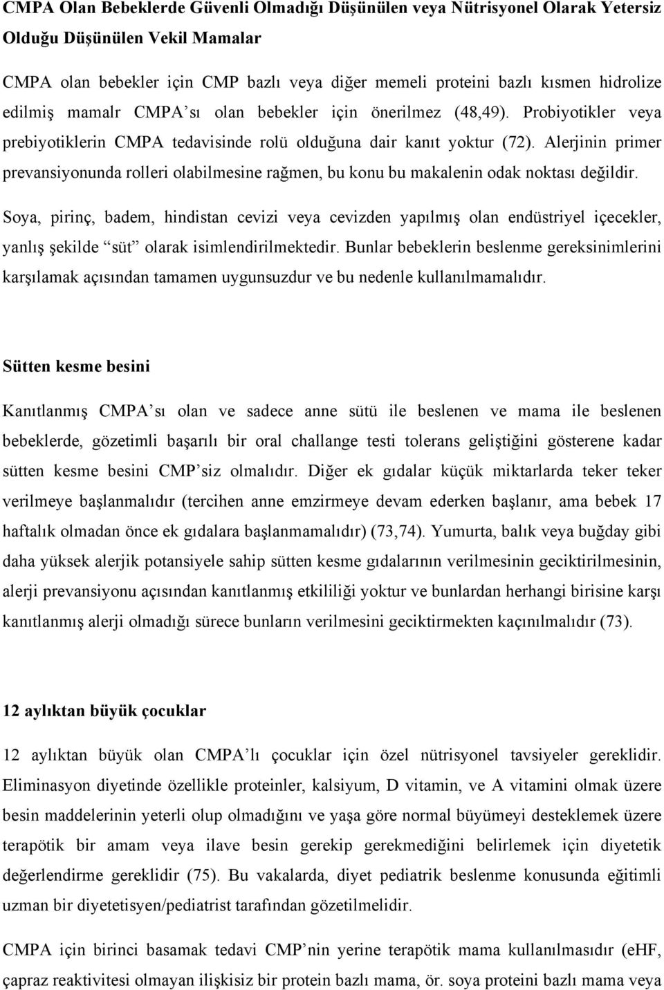 Alerjinin primer prevansiyonunda rolleri olabilmesine rağmen, bu konu bu makalenin odak noktası değildir.