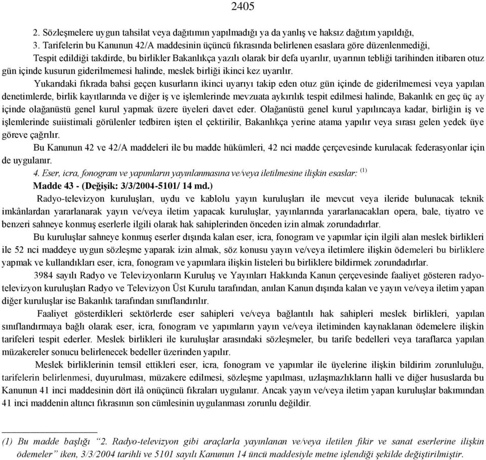 tarihinden itibaren otuz gün içinde kusurun giderilmemesi halinde, meslek birliği ikinci kez uyarılır.