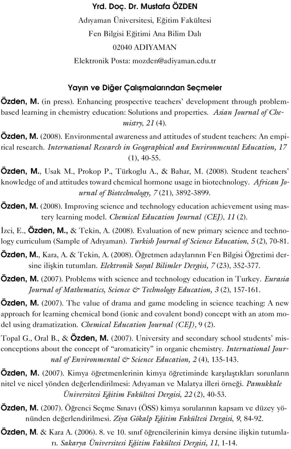 Asian Journal of Chemistry, 21 (4). Özden, M. (2008). Environmental awareness and attitudes of student teachers: An empirical research.