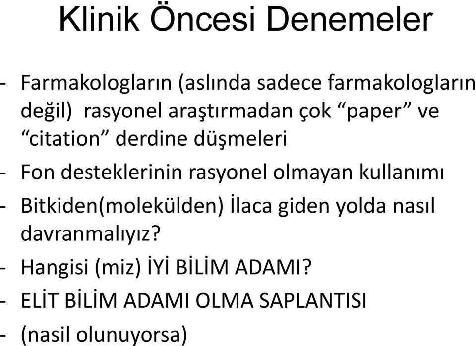 rasyonel olmayan kullanımı - Bitkiden(molekülden) İlaca giden yolda nasıl