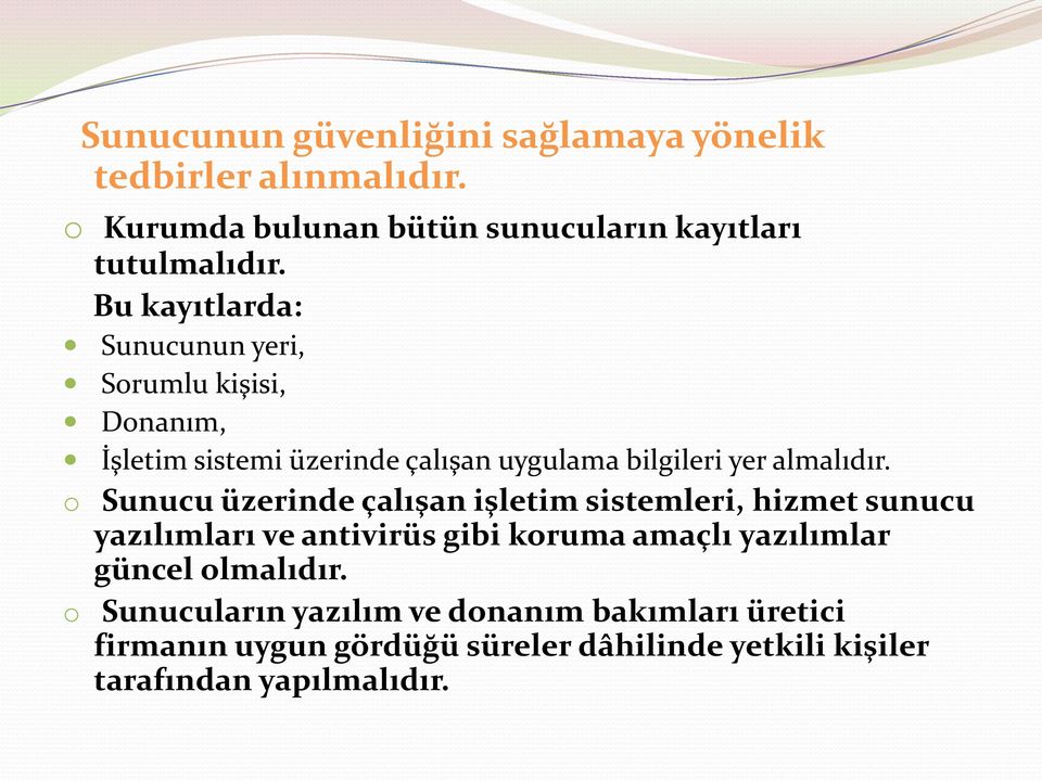 o Sunucu üzerinde çalışan işletim sistemleri, hizmet sunucu yazılımları ve antivirüs gibi koruma amaçlı yazılımlar güncel