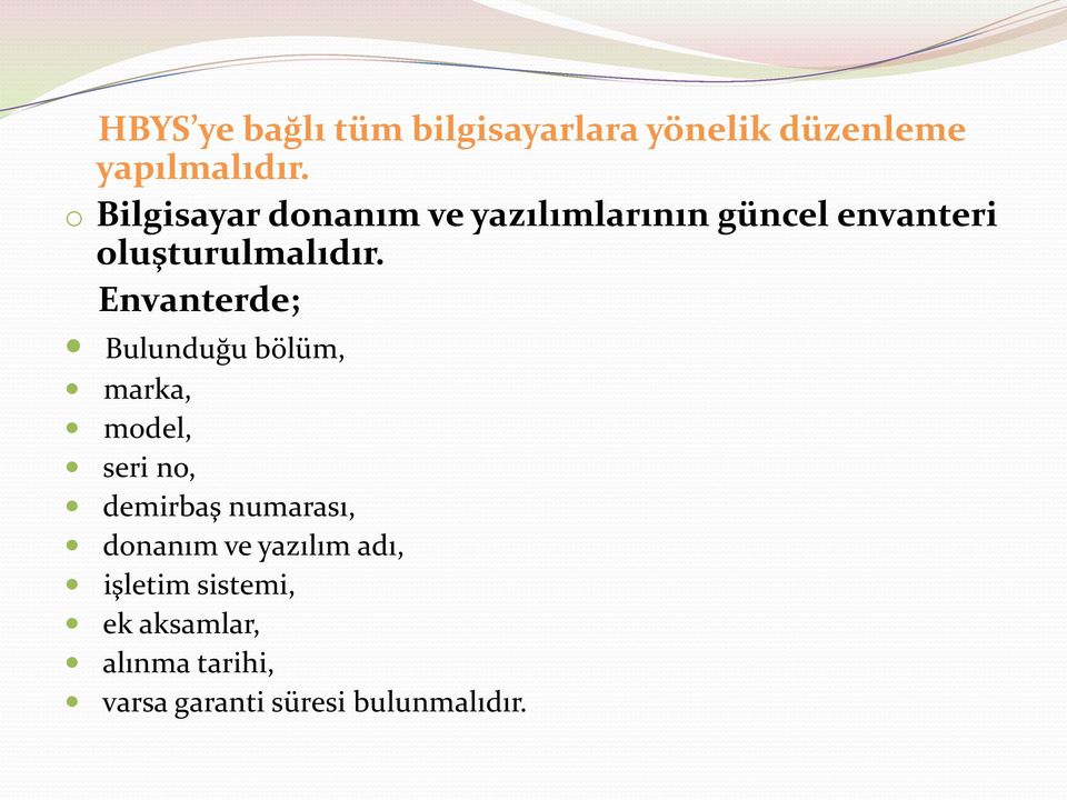 Envanterde; Bulunduğu bölüm, marka, model, seri no, demirbaş numarası, donanım