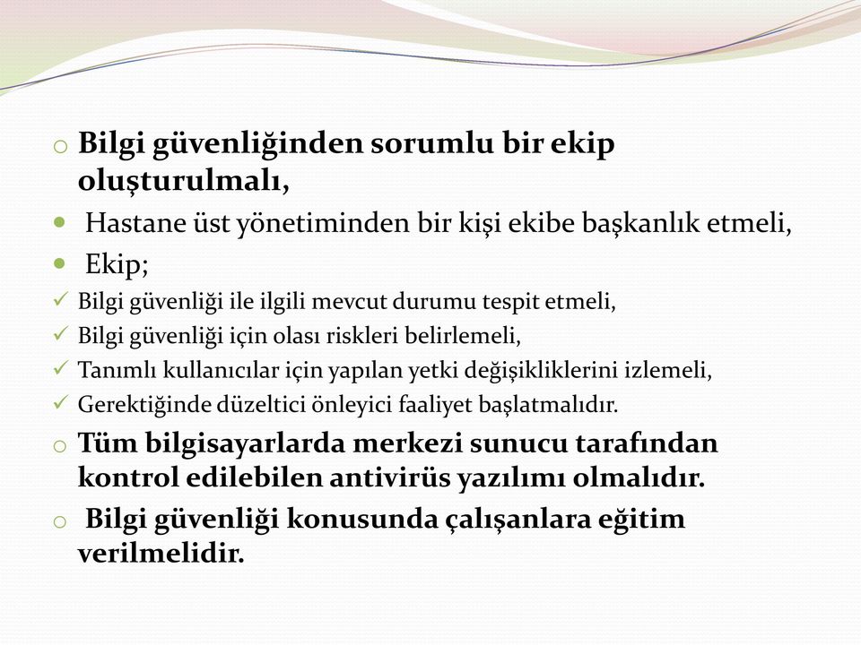 yapılan yetki değişikliklerini izlemeli, Gerektiğinde düzeltici önleyici faaliyet başlatmalıdır.