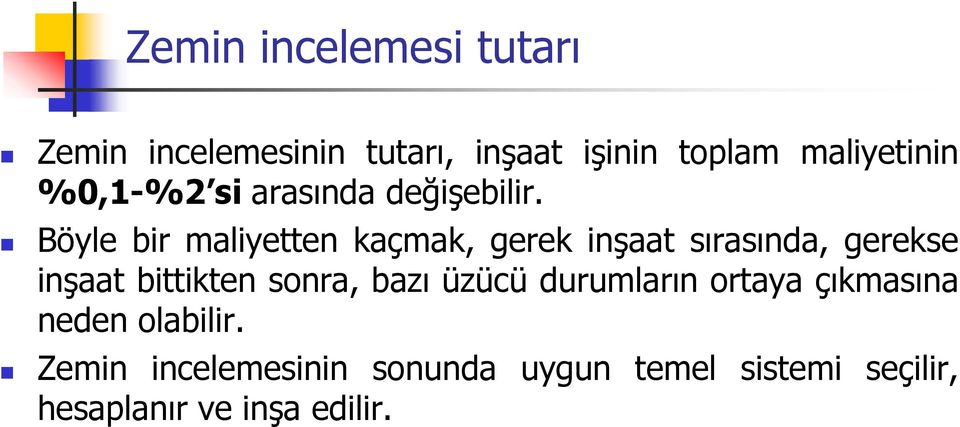 Böyle bir maliyetten kaçmak, gerek inşaat sırasında, gerekse inşaat bittikten sonra,