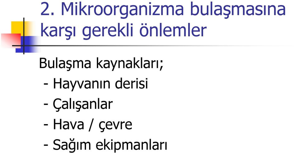 kaynakları; - Hayvanın derisi -