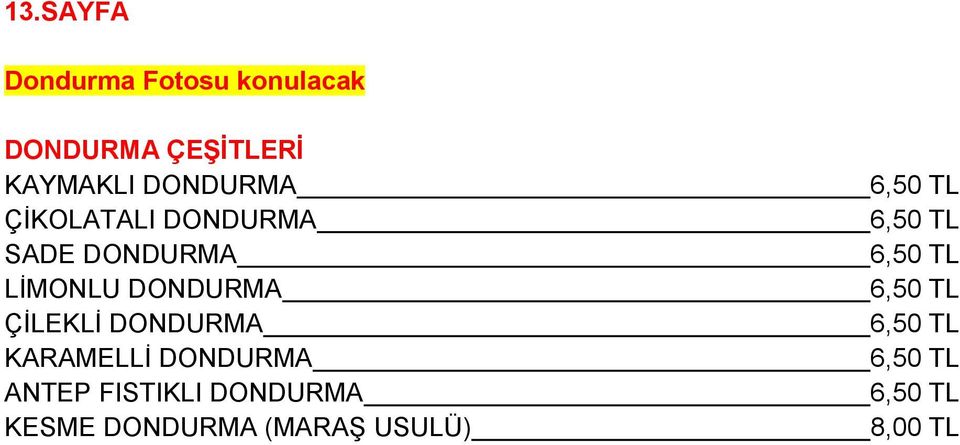 DONDURMA KARAMELLİ DONDURMA ANTEP FISTIKLI DONDURMA KESME DONDURMA