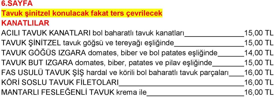 IZGARA domates, biber, patates ve pilav eşliğinde FAS USULÜ TAVUK ŞİŞ hardal ve körili bol baharatlı tavuk parçaları