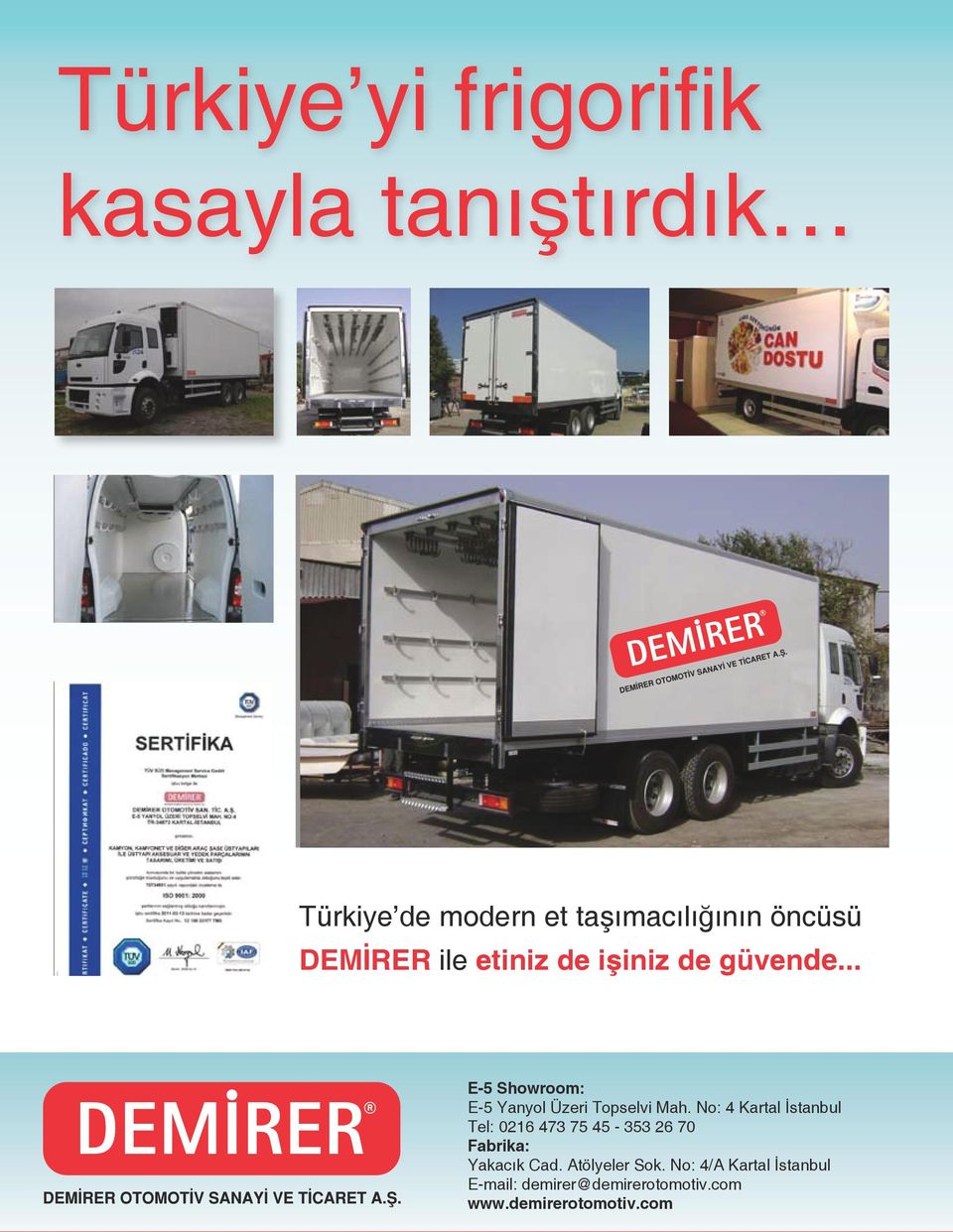 No: 4 Kartal İstanbul Tel: 0216 473 75 45-353 26 70 Fabrika: Yakacık Cad.