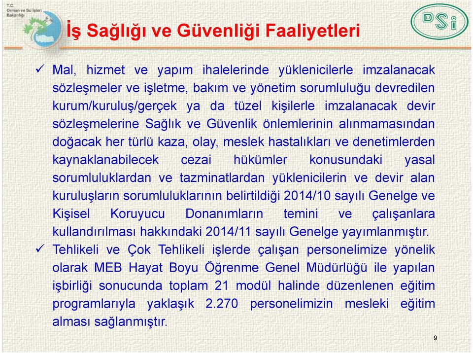 konusundaki yasal sorumluluklardan ve tazminatlardan yüklenicilerin ve devir alan kuruluşların sorumluluklarının belirtildiği 2014/10 sayılı Genelge ve Kişisel Koruyucu Donanımların temini ve