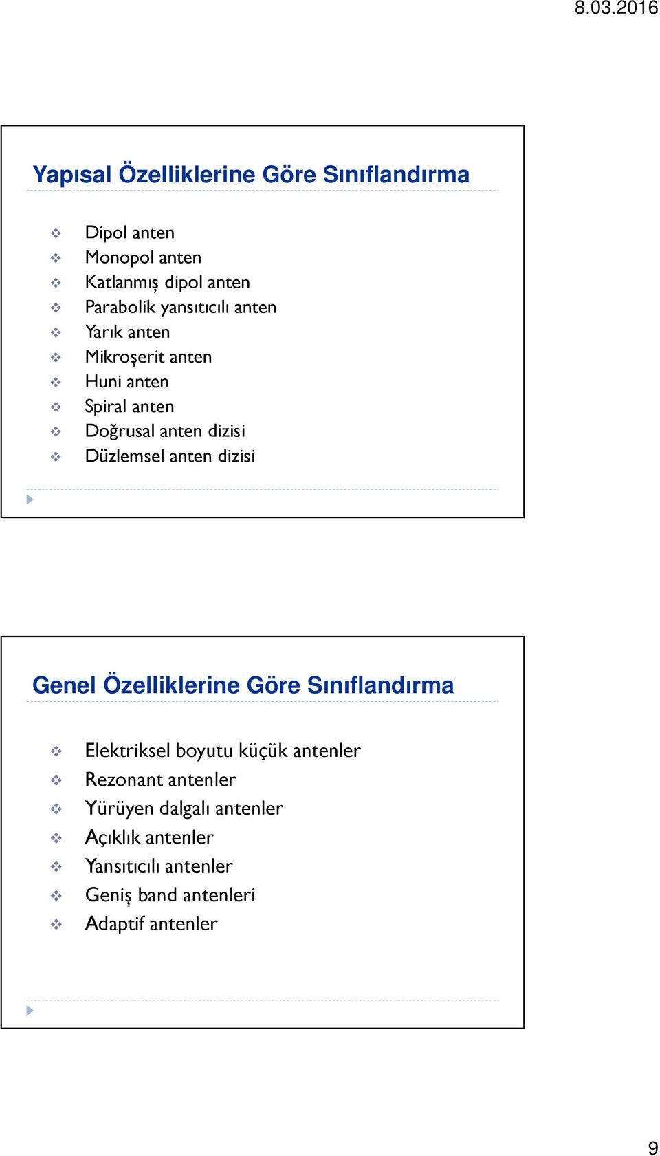 Düzlemsel anten dizisi Genel Özelliklerine Göre Sınıflandırma Elektriksel boyutu küçük antenler