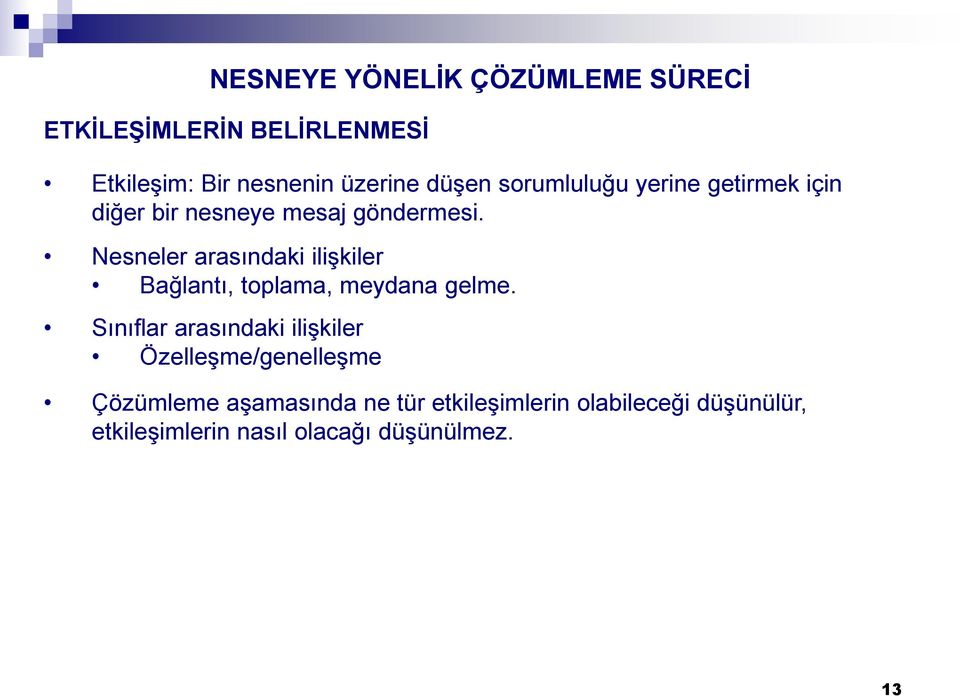 Nesneler arasındaki ilişkiler Bağlantı, toplama, meydana gelme.