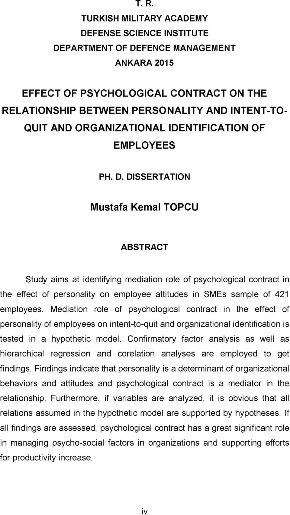DISSERTATION Mustafa Kemal TOPCU ABSTRACT Study aims at identifying mediation role of psychological contract in the effect of personality on employee attitudes in SMEs sample of 421 employees.