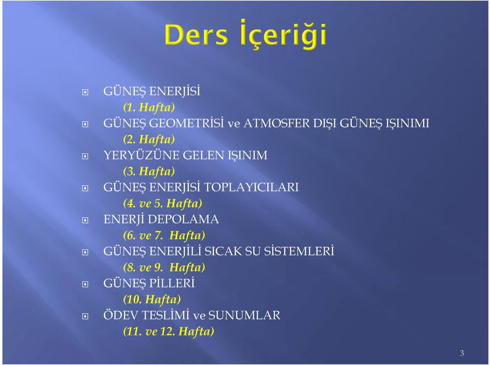 Hafta) ENERJİ DEPOLAMA (6. ve 7. Hafta) GÜNEŞ ENERJİLİ SICAK SU SİSTEMLERİ (8.