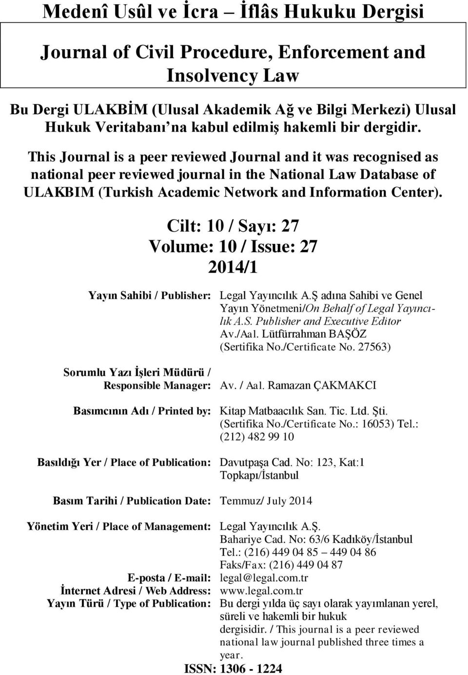 This Journal is a peer reviewed Journal and it was recognised as national peer reviewed journal in the National Law Database of ULAKBIM (Turkish Academic Network and Information Center).